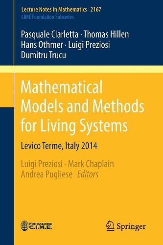 Бумажная книга «Mathematical Models and Methods for Living Systems: Levico Terme, Italy 2014», авторов Думитру Труку, Ганс Отмер, Луиджи Прециози, Паскуале Чиарлетта, Томас Хиллен - фото №1