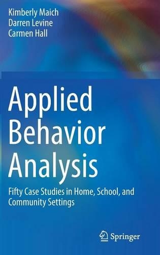 Бумажная книга «Applied Behavior Analysis: Fifty Case Studies in Home, School, and Community Settings», авторов Кармен Холл, Даррен Левин, Кимберли Майч - фото №1