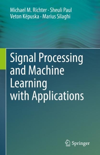 [object Object] «Signal Processing and Machine Learning with Applications», авторів Маріус Сілагі, Майкл М. Ріхтер, Шейлі Пол, Ветон Кепуска - фото №1