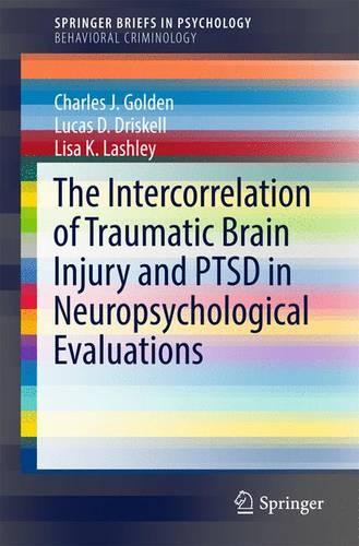 Бумажная книга «The Intercorrelation of Traumatic Brain Injury and PTSD in Neuropsychological Evaluations», авторов Чарльз Дж. Голден, Лиза К. Лэшли, Лукас Д. Дрискелл - фото №1
