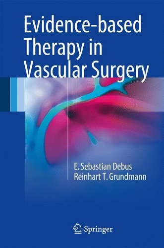 Бумажная книга «Evidence-based Therapy in Vascular Surgery», авторов Э. Себастьян Дебус, Райнхарт Т. Грундманн - фото №1