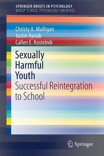 Бумажная книга «Sexually Harmful Youth: Successful Reintegration to School», авторов Каллен Э. Костельник, Кристи А. Маллиган, Джастин Аюб - фото №1
