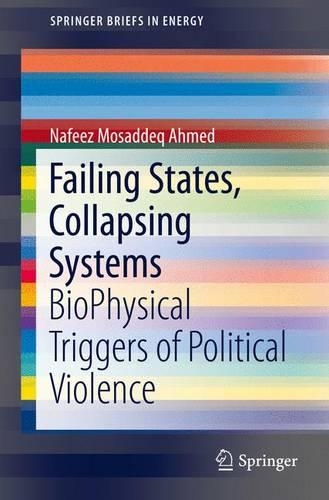 Бумажная книга «Failing States, Collapsing Systems: BioPhysical Triggers of Political Violence», автор Нафиз Мосаддек Ахмед - фото №1