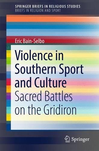 Бумажная книга «Violence in Southern Sport and Culture: Sacred Battles on the Gridiron», автор Эрик Бэйн-Сельбо - фото №1