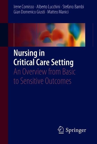 Бумажная книга «Nursing in Critical Care Setting: An Overview from Basic to Sensitive Outcomes», авторов Альберто Луккини, Джан Доменико Джусти, Ирене Комиссо, Маттео Маничи, Стефано Бамби - фото №1