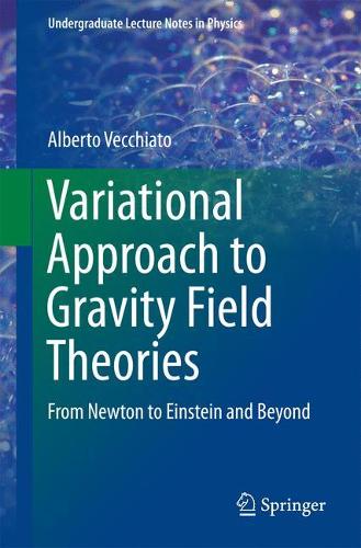Паперова книга «Variational Approach to Gravity Field Theories: From Newton to Einstein and Beyond», автор Альберто Веккіато - фото №1