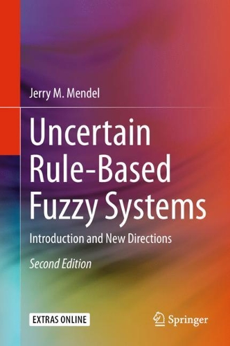 Бумажная книга «Uncertain Rule-Based Fuzzy Systems: Introduction and New Directions, 2nd Edition», автор Джерри М. Мендель - фото №1
