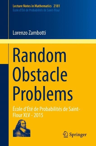 Бумажная книга «Random Obstacle Problems: École d'Été de Probabilités de Saint-Flour XLV - 2015», автор Лоренцо Дзамботти - фото №1