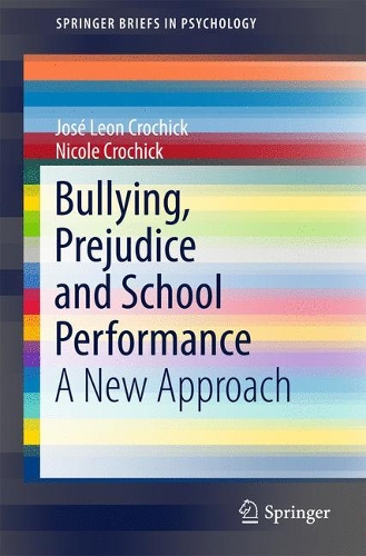 Бумажная книга «Bullying, Prejudice and School Performance: A New Approach», авторов Хосе Леон Крочик, Николь Крочик - фото №1