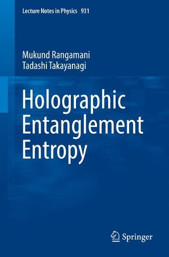 [object Object] «Holographic Entanglement Entropy», авторів Мукунд Рангамані, Тадаші Такаянаґі - фото №1