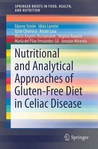 Бумажная книга «Nutritional and Analytical Approaches of Gluten-Free Diet in Celiac Disease», авторов Аррате Ласа, Эдурне Симон, Идоя Ларретси, Ициар Чуррука, Джонатан Миранда, Мария дель Пилар Фернандес-Гиль, Мария Анхелес Бустаманте, Вирджиния Наварро - фото №1
