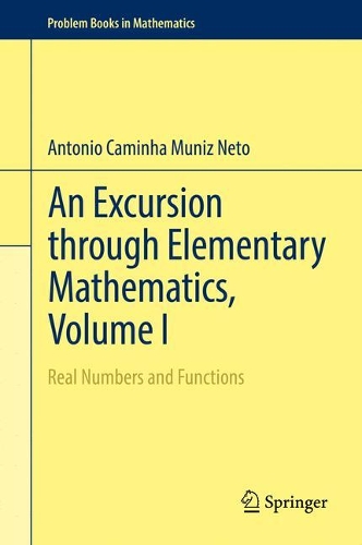 [object Object] «An Excursion through Elementary Mathematics, Volume I: Real Numbers and Functions», автор Антонио Каминья Мунис Нето - фото №1
