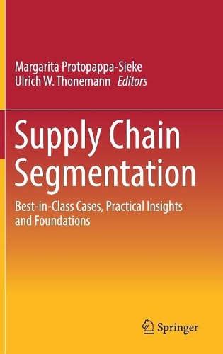 Бумажная книга «Supply Chain Segmentation: Best-in-Class Cases, Practical Insights and Foundations» - фото №1