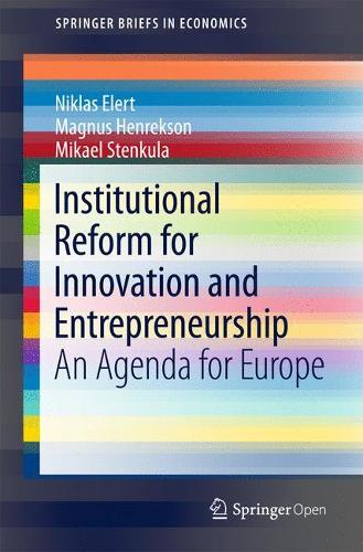 Бумажная книга «Institutional Reform for Innovation and Entrepreneurship: An Agenda for Europe», авторов Магнус Хенрексон, Микаэль Стенкула, Никлас Элерт - фото №1