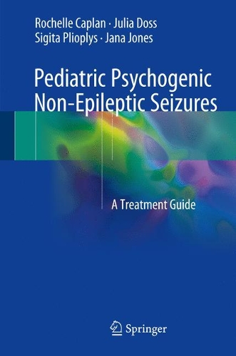 Бумажная книга «Pediatric Psychogenic Non-Epileptic Seizures: A Treatment Guide», авторов Яна Э. Джонс, Джулия Досс, Рошель Каплан, Сигита Плиоплис - фото №1