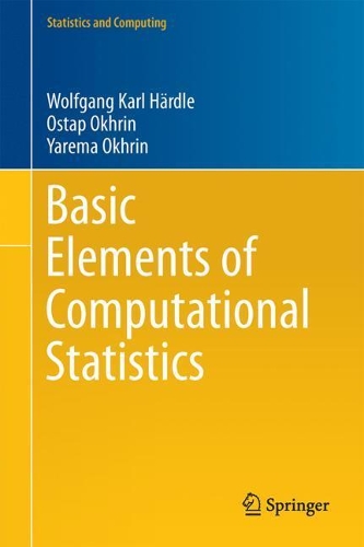 [object Object] «Basic Elements of Computational Statistics», авторів Остап Охрін, Вольфганг Карл Хердле, Ярема Охрін - фото №1