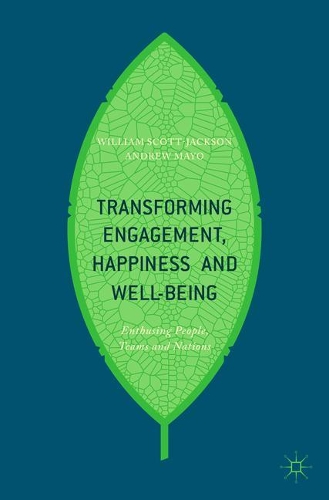 Бумажная книга «Transforming Engagement, Happiness and Well-Being: Enthusing People, Teams and Nations», автор Уильям Скотт-Джексон - фото №1