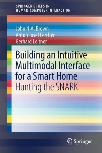 [object Object] «Building an Intuitive Multimodal Interface for a Smart Home: Hunting the SNARK», авторов Антон Йозеф Ферхер, Герхард Лейтнер, Джон Н.А. Браун - фото №1