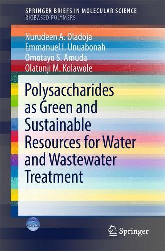 Бумажная книга «Polysaccharides as a Green and Sustainable Resources for Water and Wastewater Treatment», авторов Эммануэль И. Унуабона, Нурудин А. Оладожа, Омотайо С. Амуда, Олатунджи М. Колаволе - фото №1
