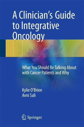 Бумажная книга «A Clinician's Guide to Integrative Oncology: What You Should Be Talking About with Cancer Patients and Why», авторов Авни Сали, Кайли О'Брайен - фото №1
