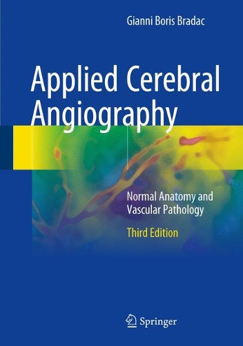 Бумажная книга «Applied Cerebral Angiography: Normal Anatomy and Vascular Pathology», автор Джанни Борис Брадак - фото №1