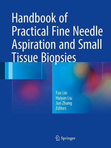 [object Object] «Handbook of Practical Fine Needle Aspiration and Small Tissue Biopsies», авторів Фан Лін, Хайян Лю, Цзюнь Чжан - фото №1