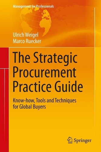 Бумажная книга «The Strategic Procurement Practice Guide: Know-how, Tools and Techniques for Global Buyers», авторов Марко Рюккер, Ульрих Вайгель - фото №1