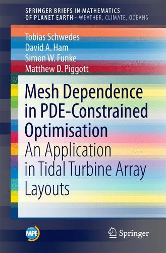 [object Object] «Mesh Dependence in PDE-Constrained Optimisation: An Application in Tidal Turbine Array Layouts», авторів Девід А. Хем, Метью Д. Пігготт, Саймон В. Функе, Тобіас Шведс - фото №1