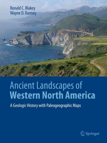 Бумажная книга «Ancient Landscapes of Western North America: A Geologic History with Paleogeographic Maps», авторов Рональд К. Блейки, Уэйн Рэнни - фото №1