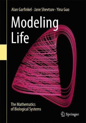[object Object] «Modeling Life: The Mathematics of Biological Systems», авторов Алан Гарфинкель, Джейн Шевцов, Йина Гуо - фото №1