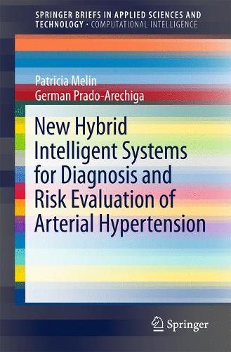 Бумажная книга «New Hybrid Intelligent Systems for Diagnosis and Risk Evaluation of Arterial Hypertension», авторов Герман Прадо-Аречига, Патриция Мелин - фото №1