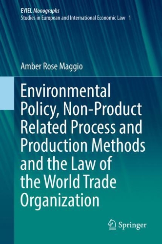 Бумажная книга «Environmental Policy, Non-Product Related Process and Production Methods and the Law of the World Trade Organization», автор Эмбер Роуз Маджио - фото №1