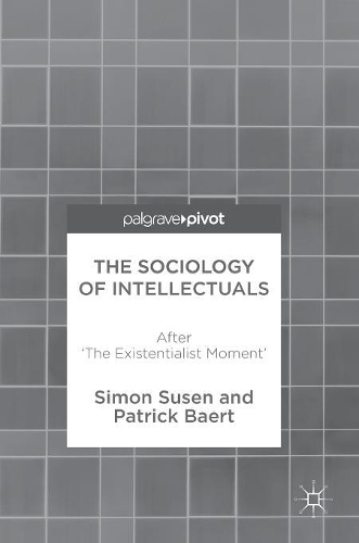 Бумажная книга «The Sociology of Intellectuals: After 'The Existentialist Moment'», авторов Патрик Баерт, Симон Сузен - фото №1