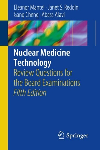 Бумажная книга «Nuclear Medicine Technology: Review Questions for the Board Examinations», авторов Абасс Алави, Элеонора Мантел, Ганг Ченг, Джанет С. Реддин - фото №1