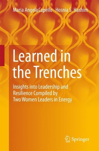 Паперова книга «Learned in the Trenches: Insights into Leadership and Resilience Compiled by Two Women Leaders in Energy», авторів Хосня С. Хашим, Марія Анхела Капелло - фото №1