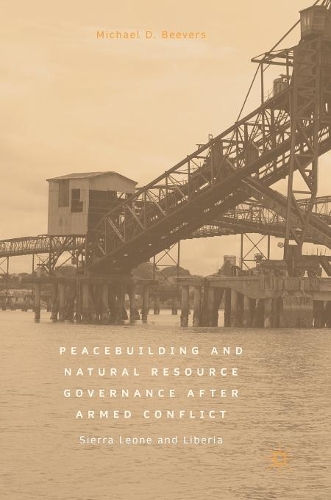 Бумажная книга «Peacebuilding and Natural Resource Governance After Armed Conflict: Sierra Leone and Liberia», автор Майкл Д. Биверс - фото №1