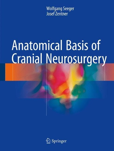 Паперова книга «Anatomical Basis of Cranial Neurosurgery», авторів Йозеф Зентнер, Вольфганг Зегер - фото №1