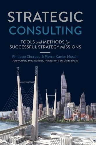 Бумажная книга «Strategic Consulting: Tools and methods for successful strategy missions», авторов Филипп Шеро, Пьер-Ксавье Мески - фото №1