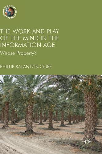 Паперова книга «The Work and Play of the Mind in the Information Age: Whose Property?», автор Філліп Каланціс-Коуп - фото №1
