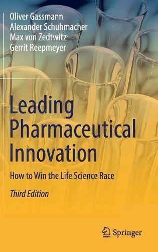 Бумажная книга «Leading Pharmaceutical Innovation: How to Win the Life Science Race», авторов Александр Шумахер, Геррит Рипмайер, Макс фон Зедтвиц, Оливер Гассманн - фото №1
