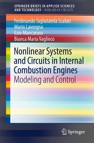 Бумажная книга «Nonlinear Systems and Circuits in Internal Combustion Engines: Modeling and Control», авторов Бьянка Мария Вальеко, Эцио Манкарузо, Фердинанд Тальялатела-Скафати, Марио Лаворнья - фото №1