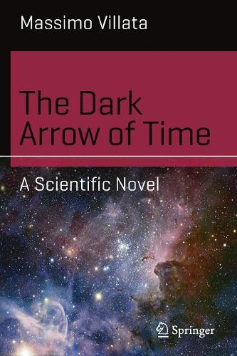 [object Object] «The Dark Arrow of Time: A Scientific Novel», автор Массімо Віллата - фото №1