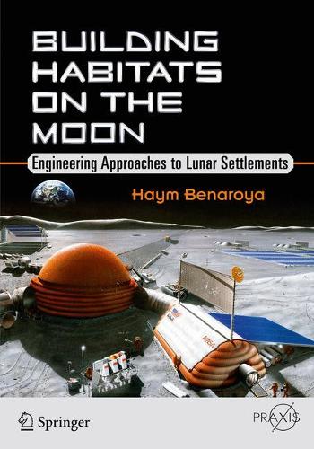 [object Object] «Building Habitats on the Moon: Engineering Approaches to Lunar Settlements», автор Хайм Бенароя - фото №1