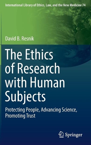 Бумажная книга «The Ethics of Research with Human Subjects: Protecting People, Advancing Science, Promoting Trust», автор Дэвид Б. Резник - фото №1