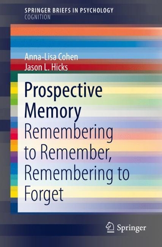 Бумажная книга «Prospective Memory: Remembering to Remember, Remembering to Forget», авторов Анна-Лиза Коэн, Джейсон Л. Хикс - фото №1