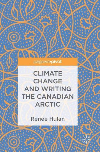 Бумажная книга «Climate Change and Writing the Canadian Arctic», автор Рене Хулан - фото №1