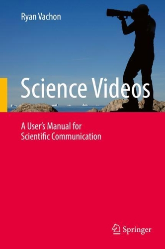 Бумажная книга «Science Videos: A User's Manual for Scientific Communication», автор Райан Вачон - фото №1