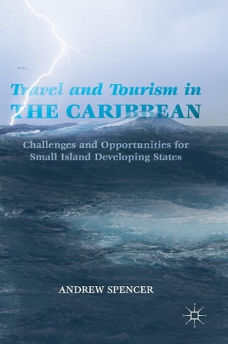 Бумажная книга «Travel and Tourism in the Caribbean: Challenges and Opportunities for Small Island Developing States», автор Эндрю Спенсер - фото №1