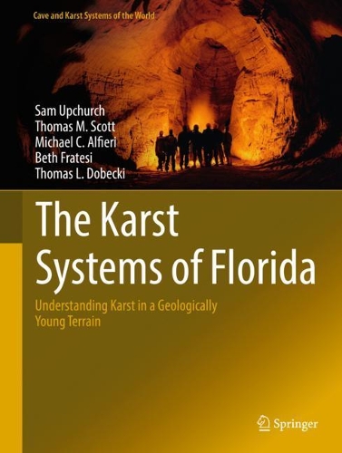 Бумажная книга «The Karst Systems of Florida: Understanding Karst in a Geologically Young Terrain», авторов Бет Фратези, Майкл Альфиери, Сэм Апчерч, Томас Л. Добецки, Томас М. Скотт - фото №1