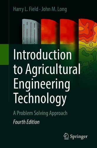 Бумажная книга «Introduction to Agricultural Engineering Technology: A Problem Solving Approach», авторов Гарри Л. Филд, Джон М. Лонг - фото №1